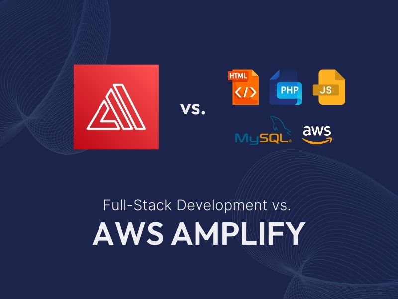 aws-amplify-vs-traditional-full-stack-1