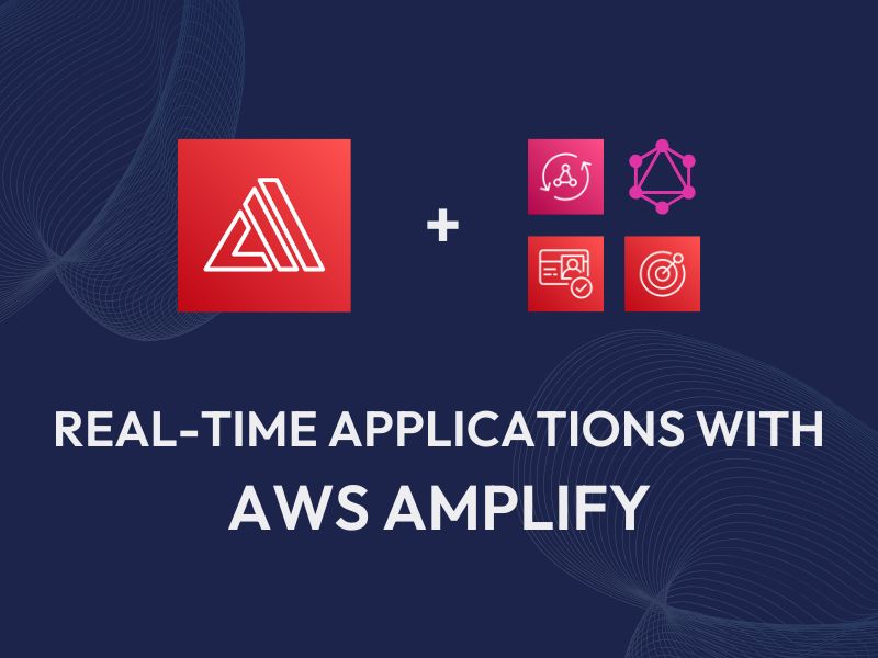 AWS Amplify Real-time Applications